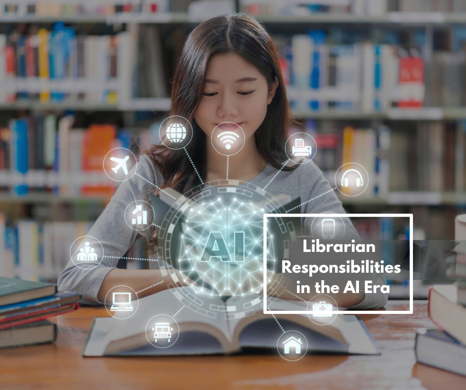 Librarian Responsibilities in the AI Era.