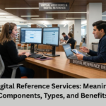 Digital Reference Services: Meaning, Components, Types, and Benefits