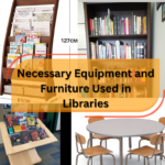 Necessary Equipment and Furniture Used in Libraries