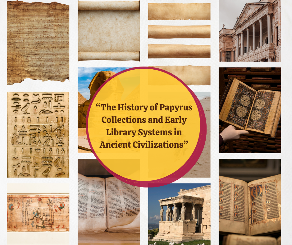 “The History of Papyrus Collections and Early Library Systems in Ancient Civilizations